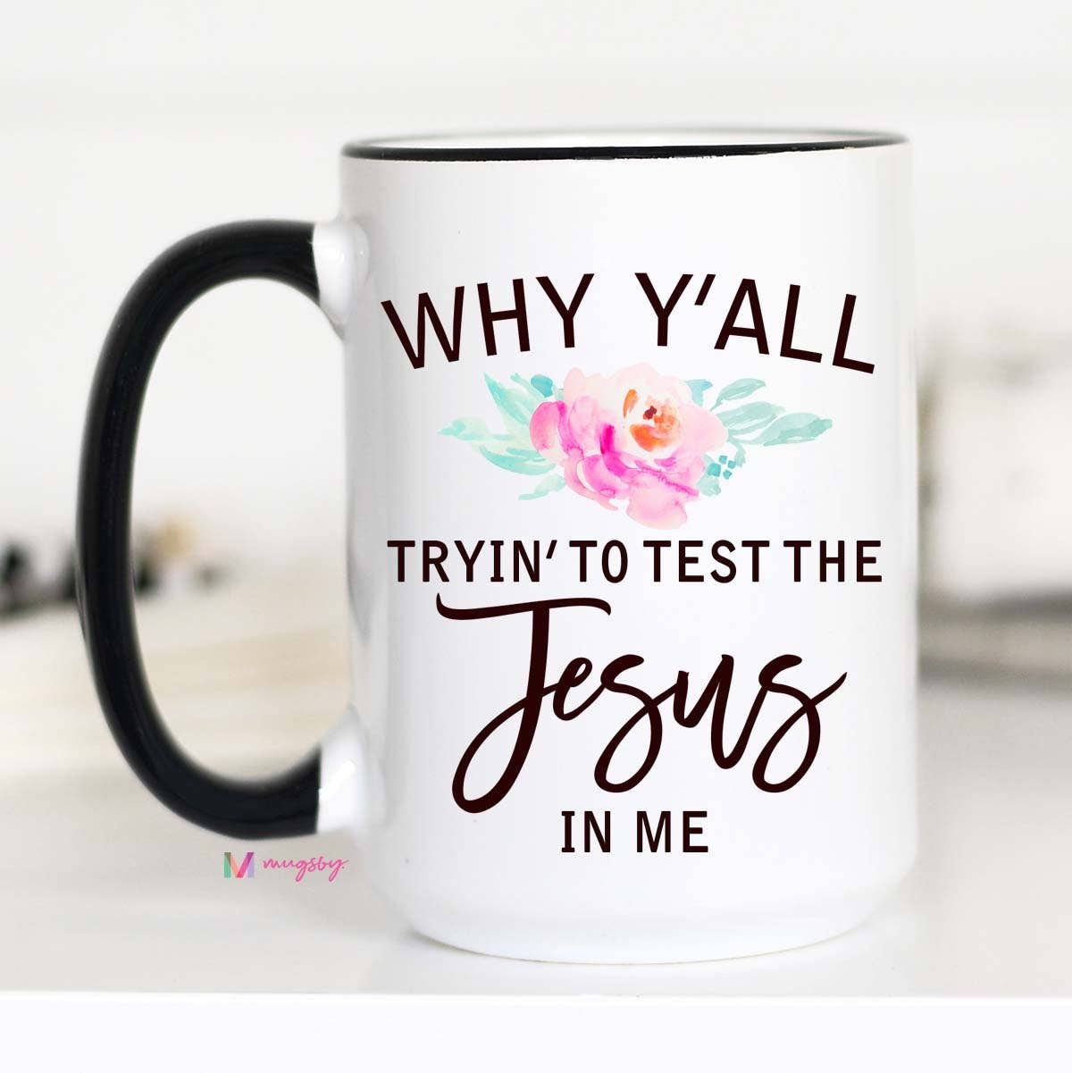 Why Y'all Trying to Test the Jesus In Me Mug: 11oz
