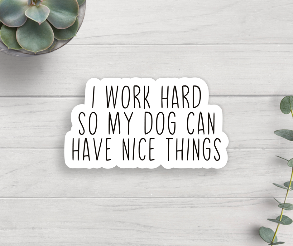 Dog Vinyl Sticker "I work hard"