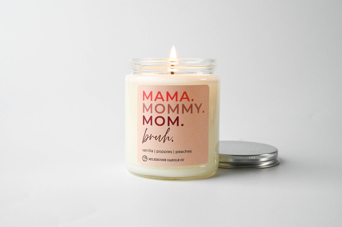 Mama. Mommy. Mom. Bruh. | 7oz Candle Mother's Day Exclusive