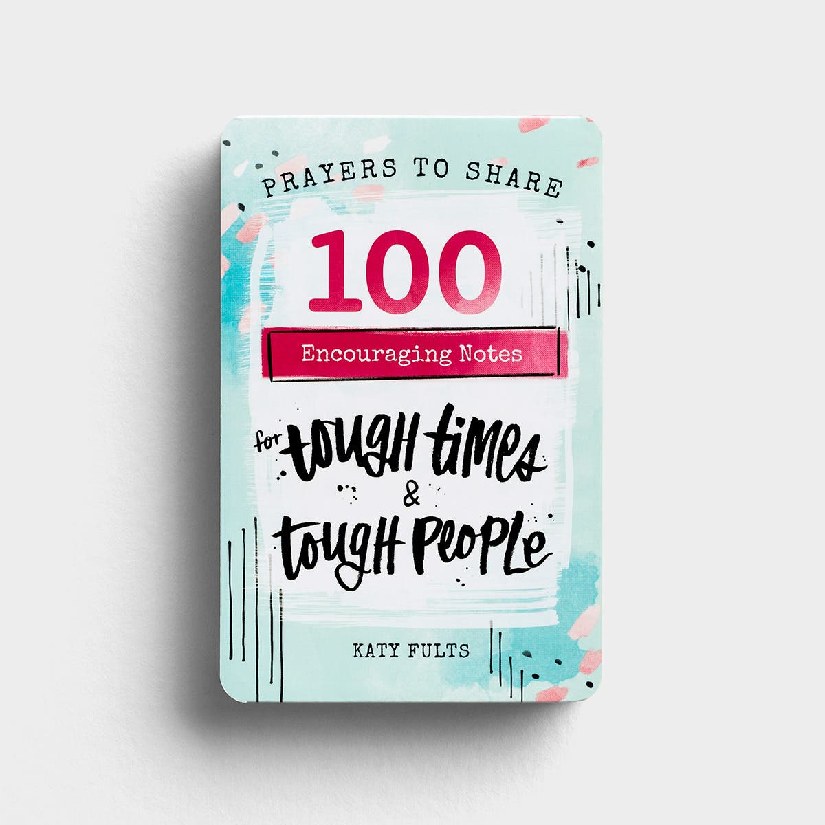 Katy Fults - Prayers to Share: 100 Encouraging Notes for Tough Times & Tough People