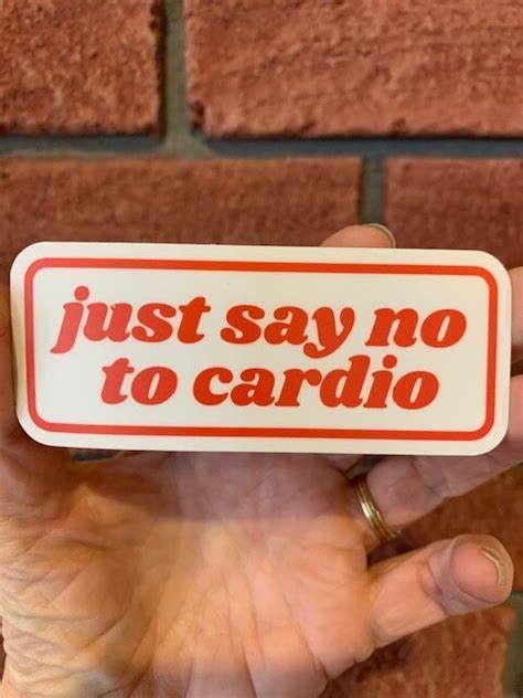 JUST SAY NO TO CARDIO STICKER