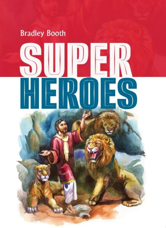 SUPER HEROES BY BRADLEY BOOTH