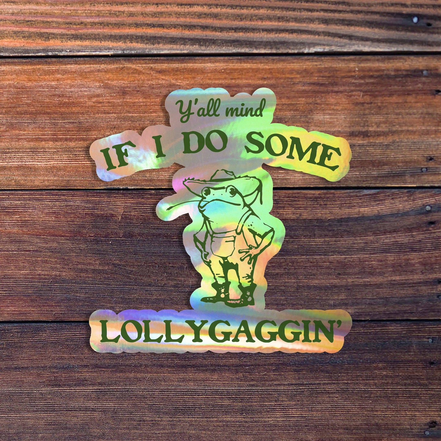 Y'all Mind If I Do Some Lollygagging Sticker: Glossy Vinyl / 2 inch