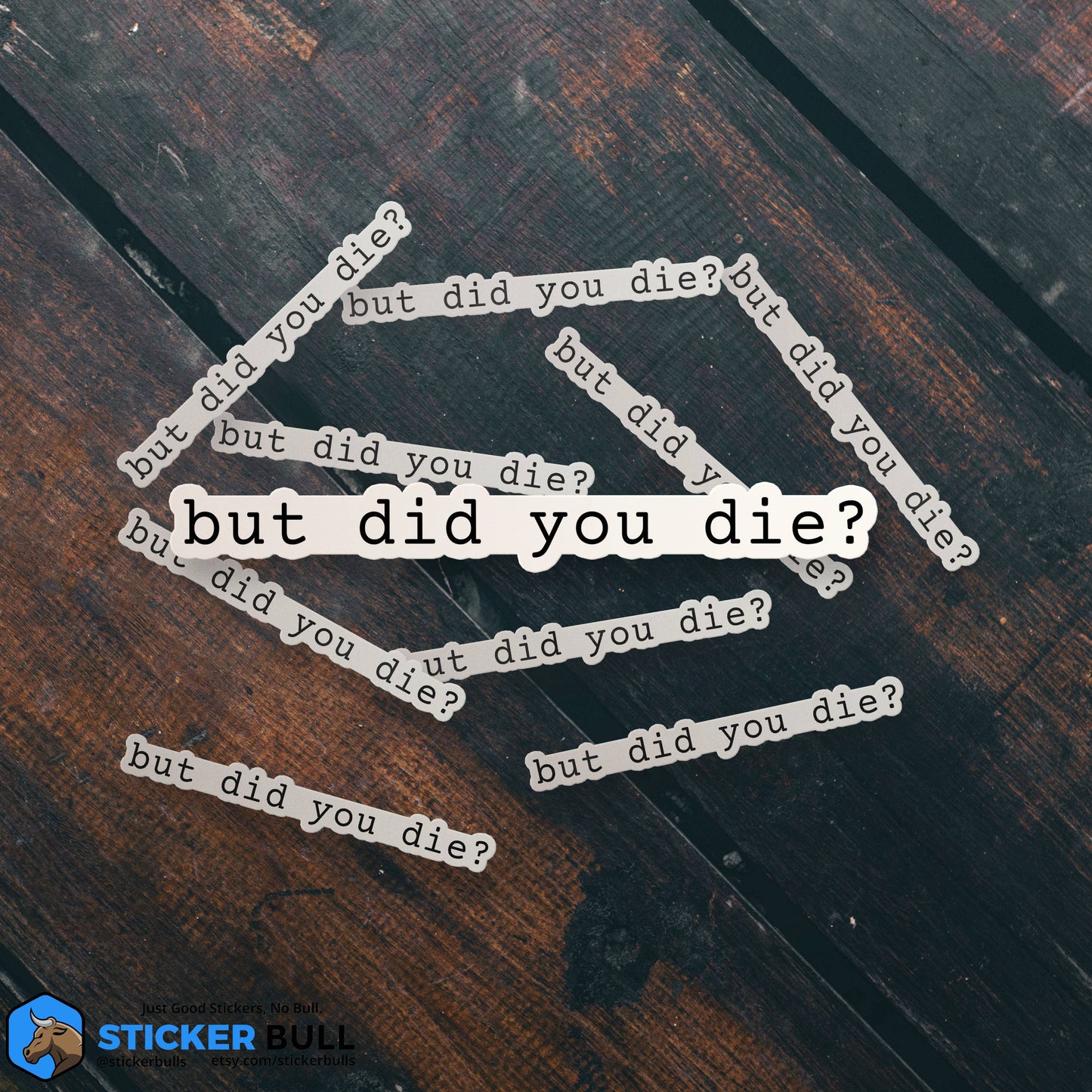 But Did You Die? Funny Meme Sticker