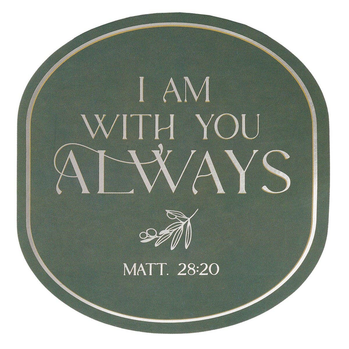 Sticker Vinyl I Am With You Always Matt. 28:20