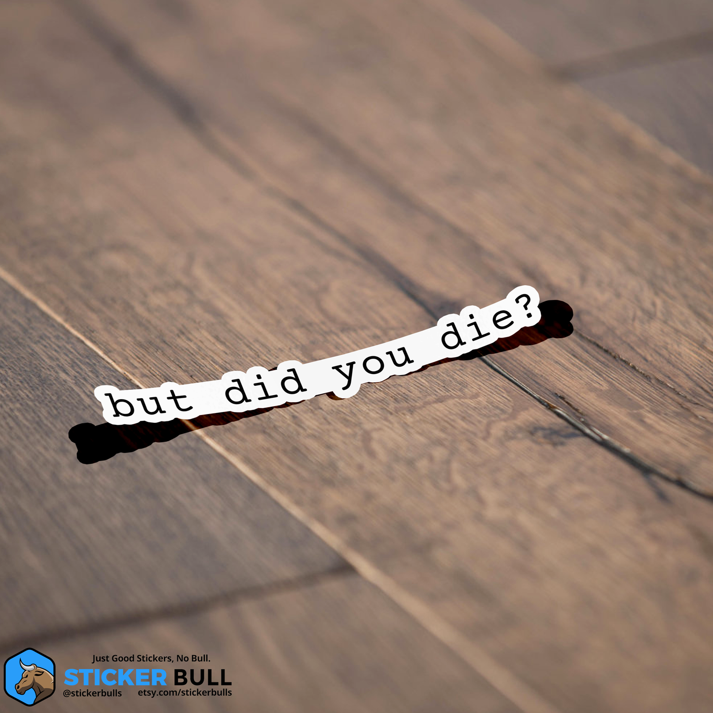 But Did You Die? Funny Meme Sticker