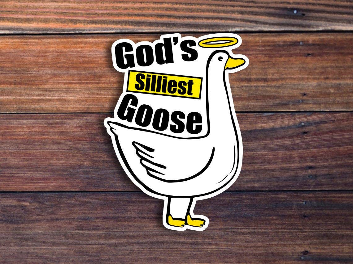 God's Silliest Goose Sticker: 2 inch