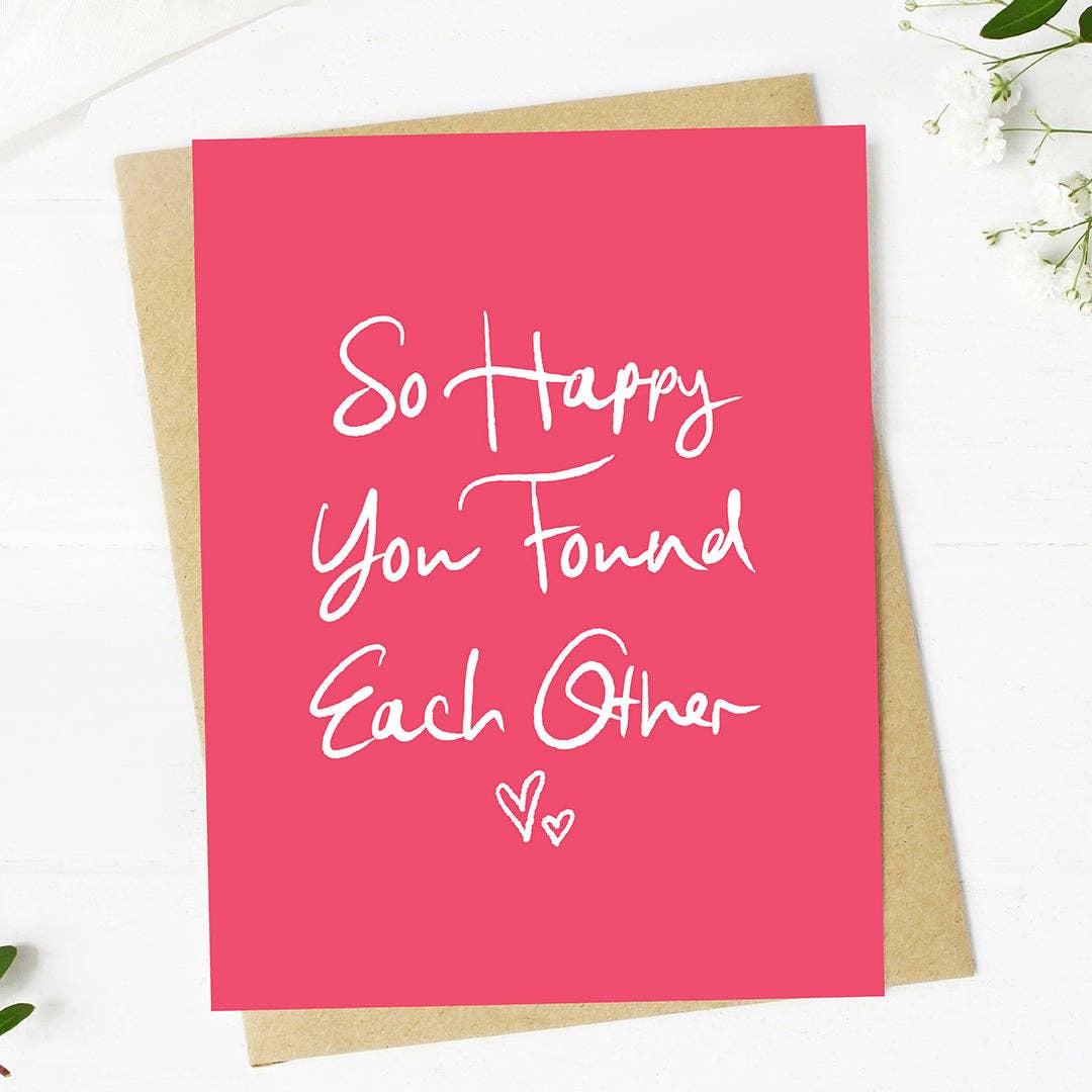 "So happy you found each other" Text Wedding Card