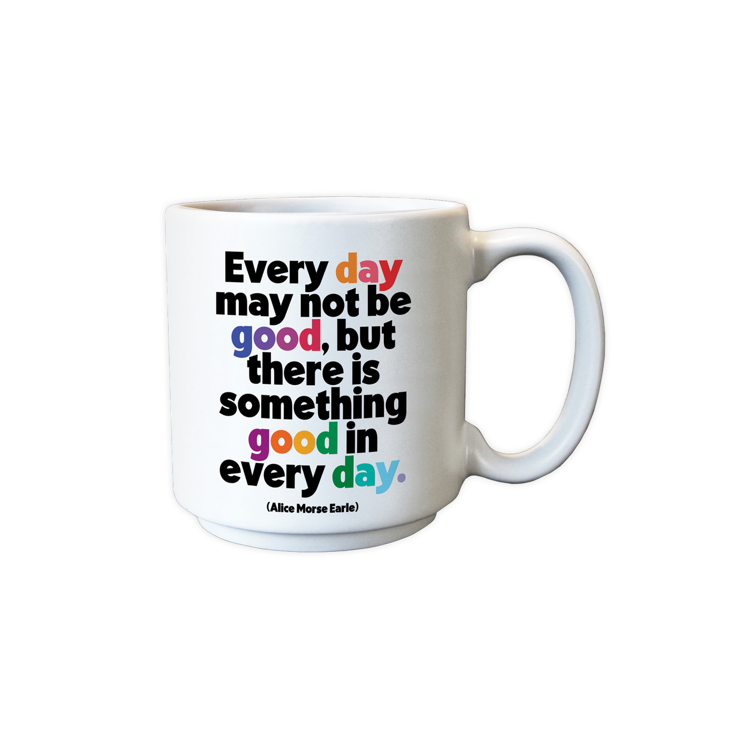Mini Mugs - EDX34 - Good In Every Day (Alice Morse Earle)