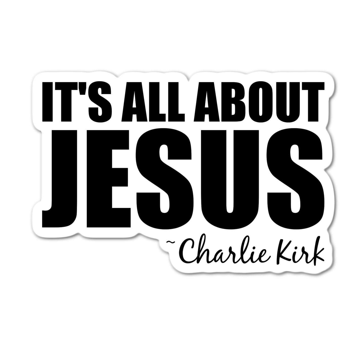 It's all about Jesus Charlie kirk laminated sticker america