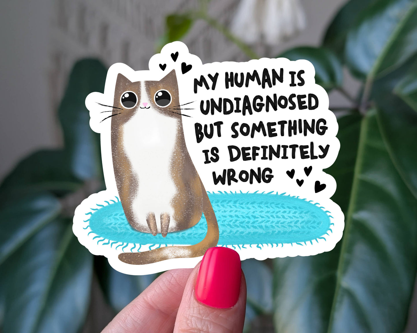 My human is undiagnosed funny cat lover vinyl sticker: Loose