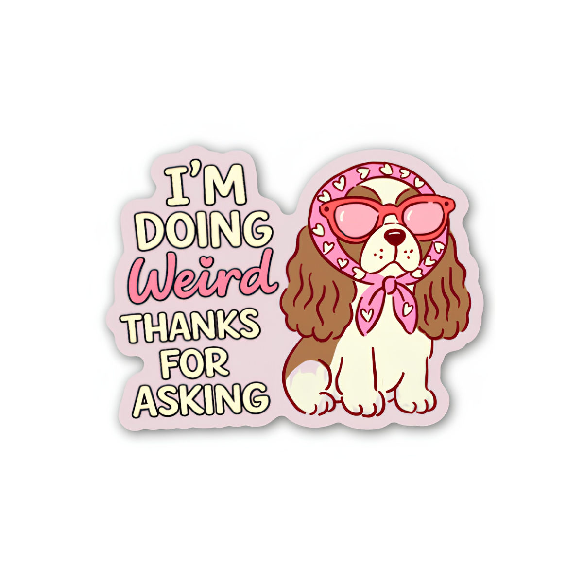 I’m Doing Weird Thanks for Asking Dog Sticker, Funny Decal