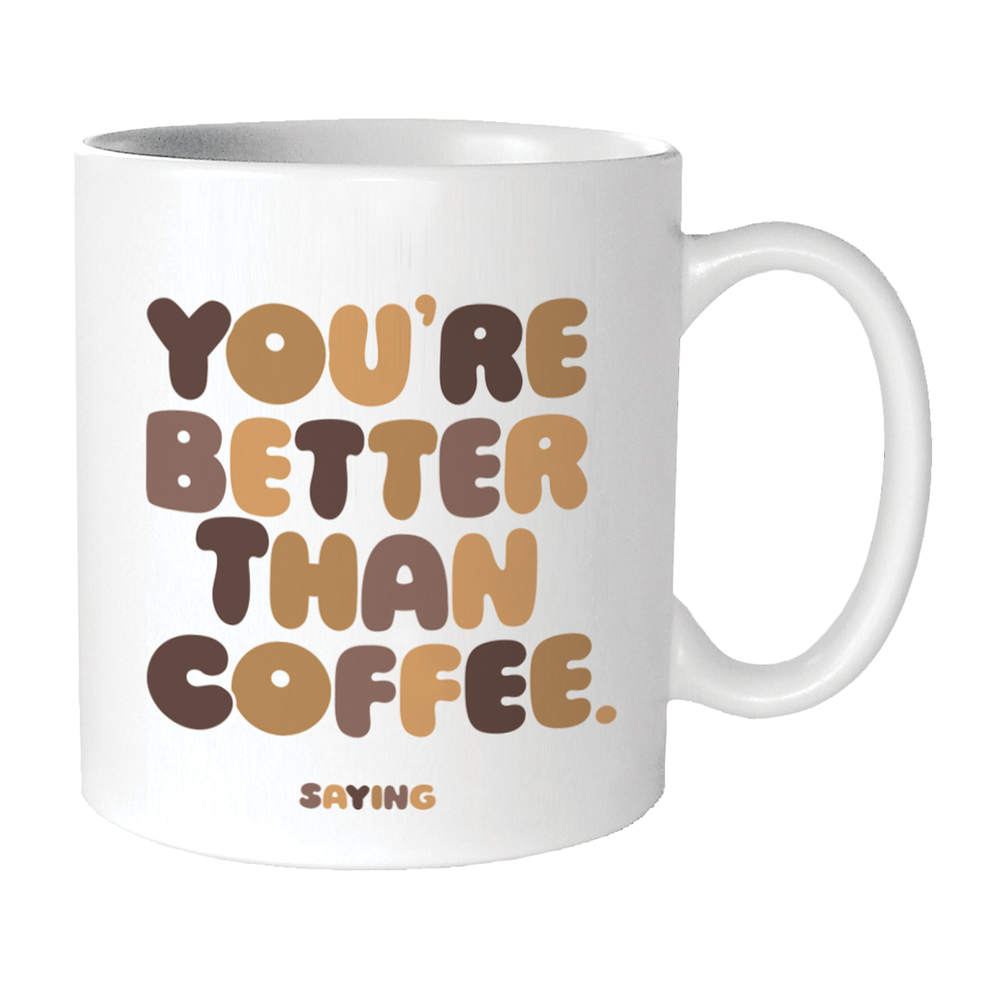 Mugs - GD368 - You're Better Than Coffee (Saying)