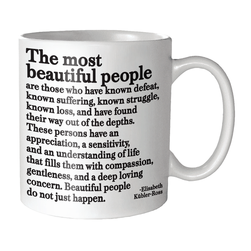 Mugs - G335- Most Beautiful People (Elisabeth Kubler-Ross)
