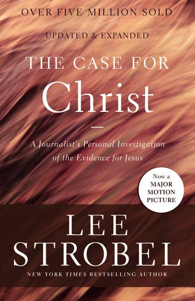 Case for Christ: A Journalist's Personal Investigation
