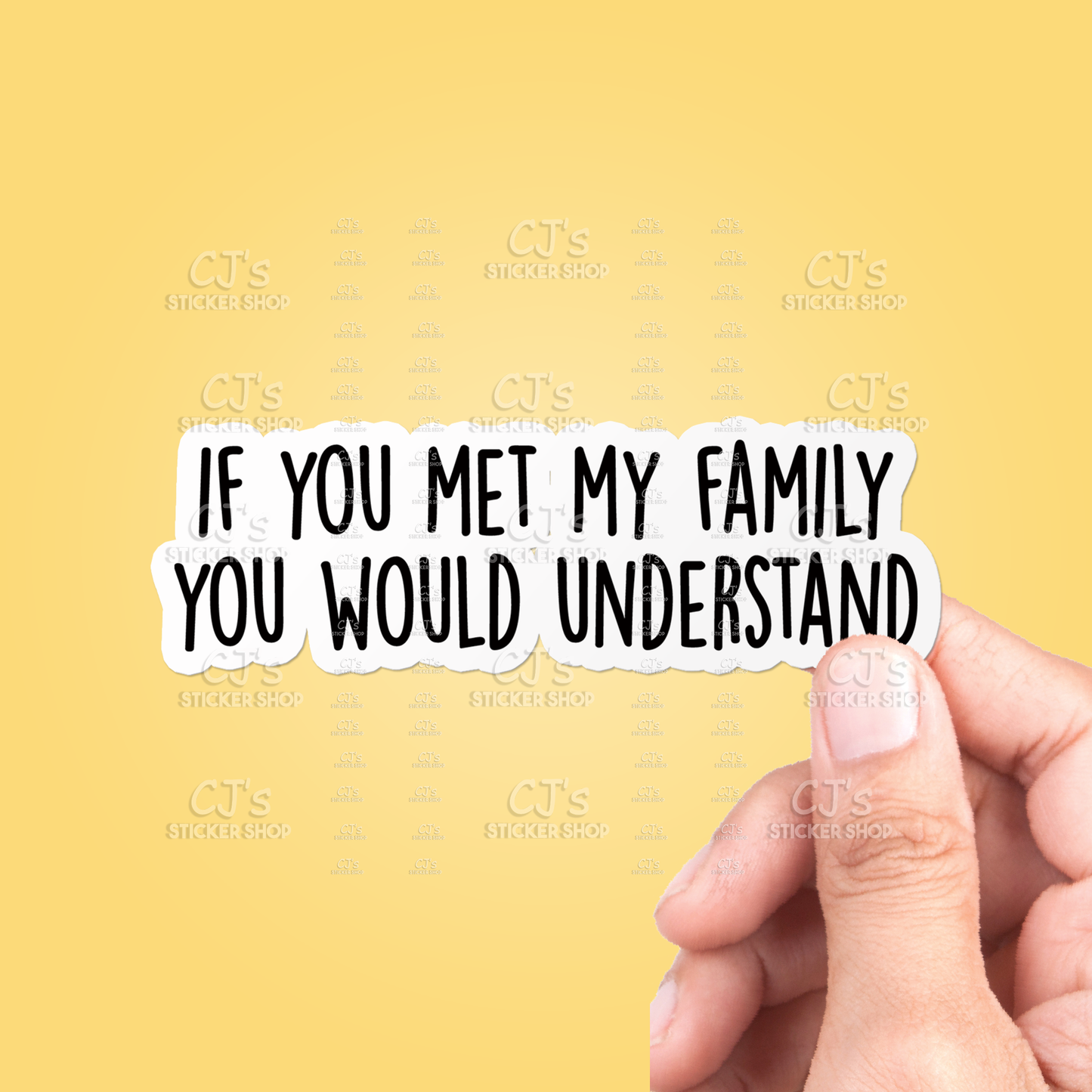 If You Met My Family You Would Funny Sticker Vinyl Decal: 3"