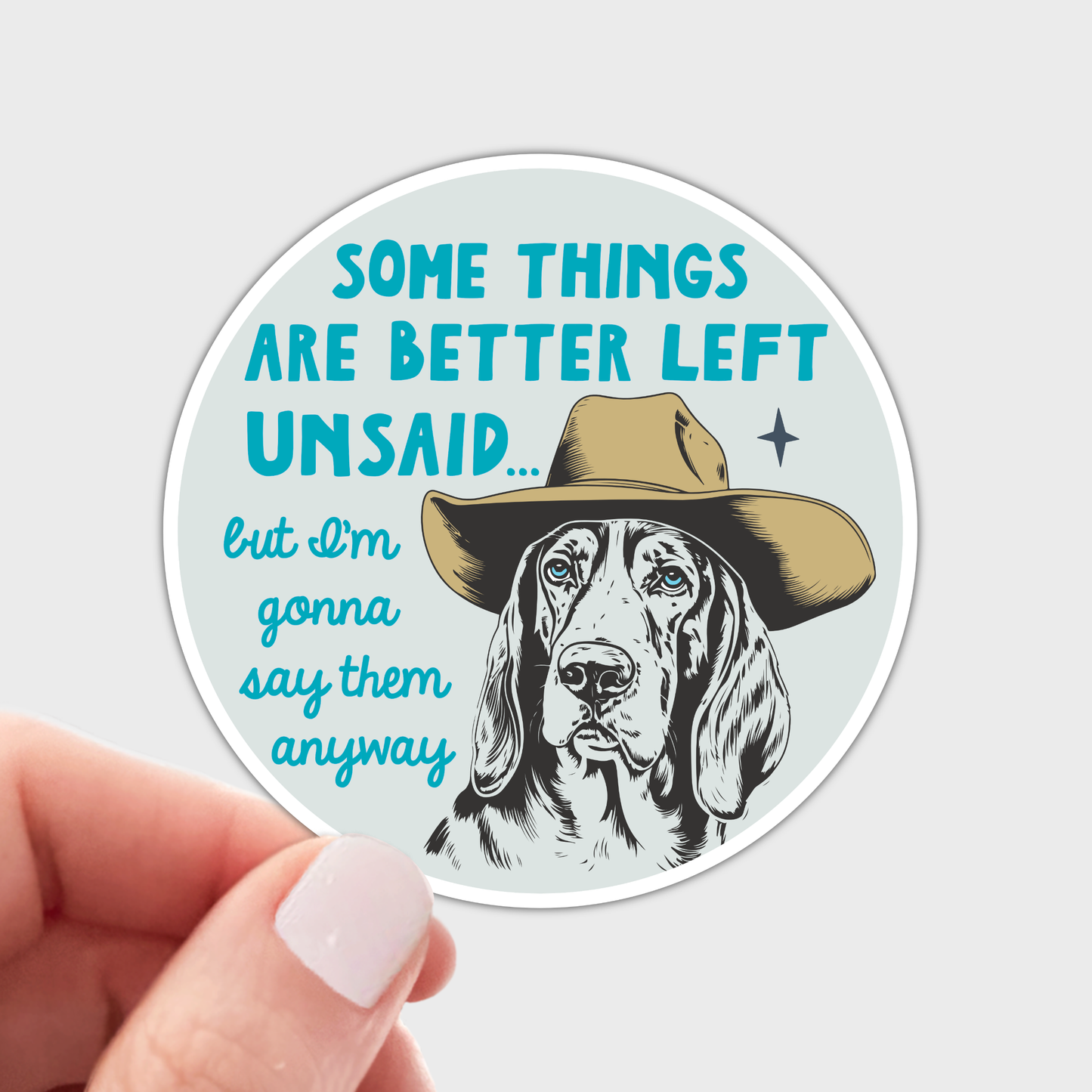 Some Things Are Better Left Unsaid Sticker - cowboy dog, pet