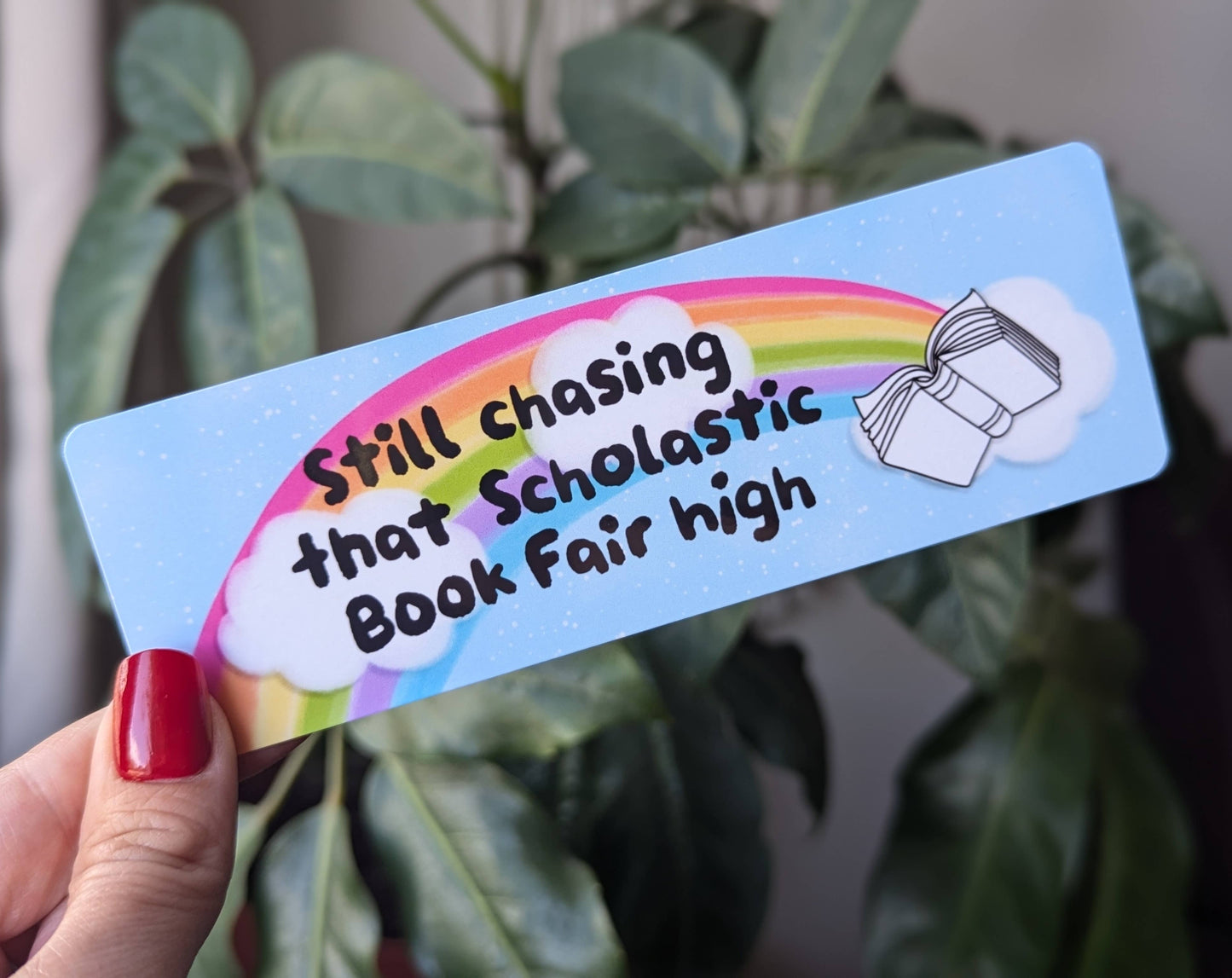 Still chasing that scholastic book fair high bookmark: Matte