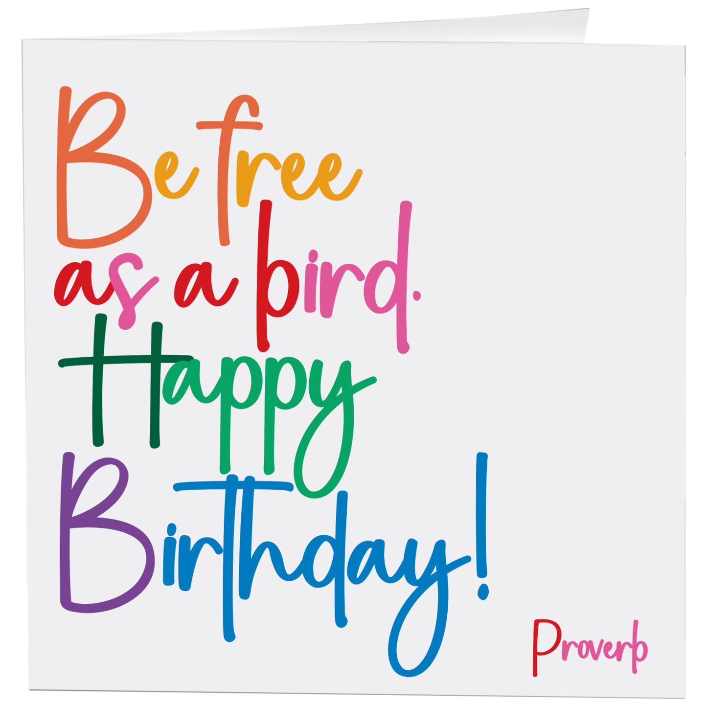 Cards - D394 - Be Free As A Bird! - Birthday (Proverb)