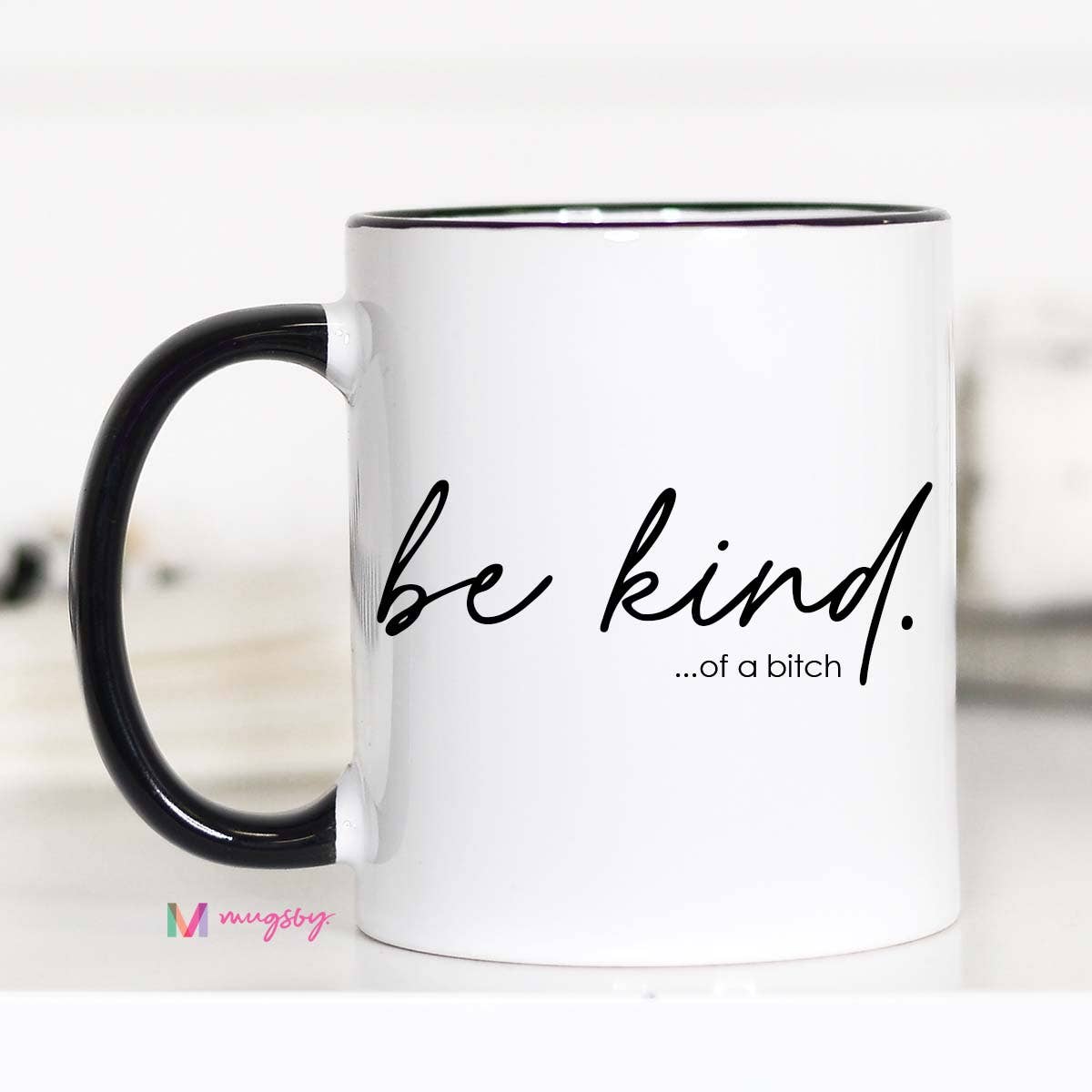 Be Kind of a Bitch Funny Coffee Mug, Funny Mug: 11oz