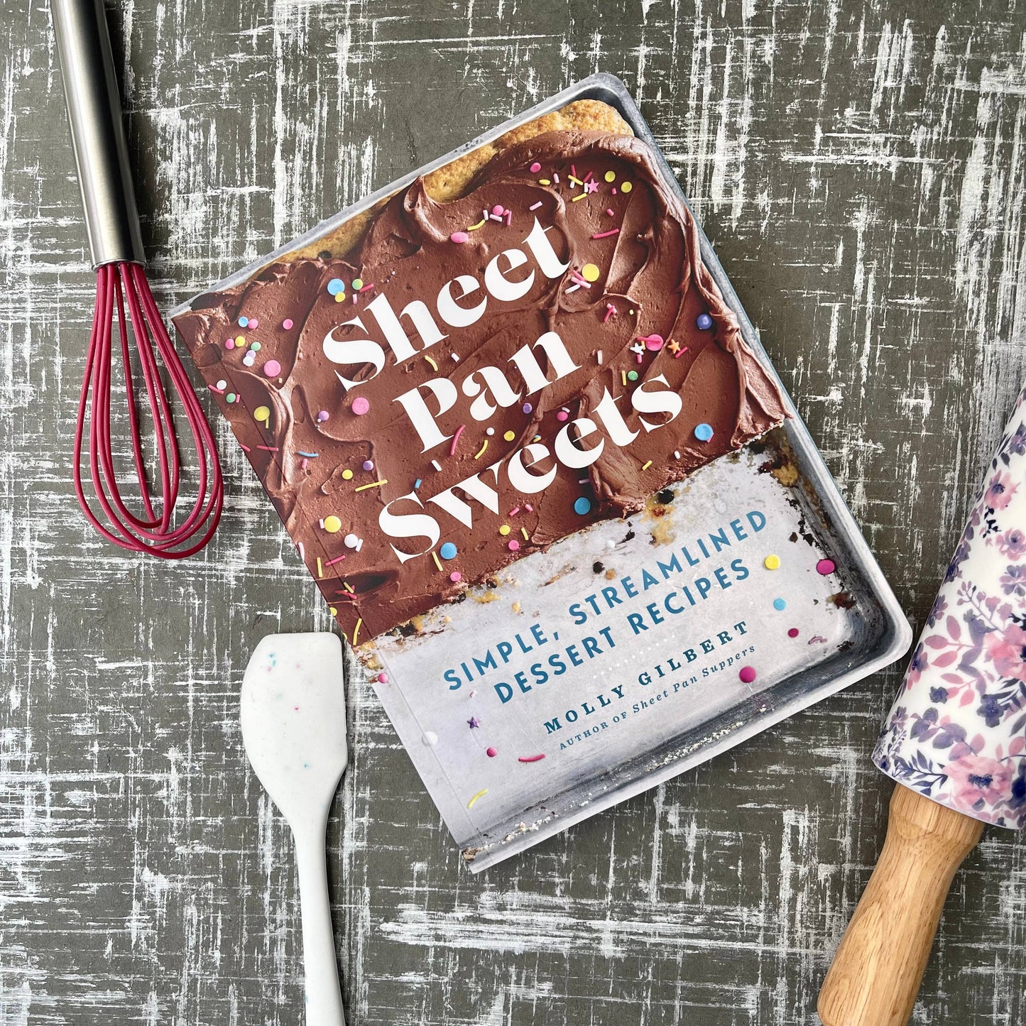 Sheet Pan Sweets: Simple, Streamlined Desserts Cookbook: Trade Paperback