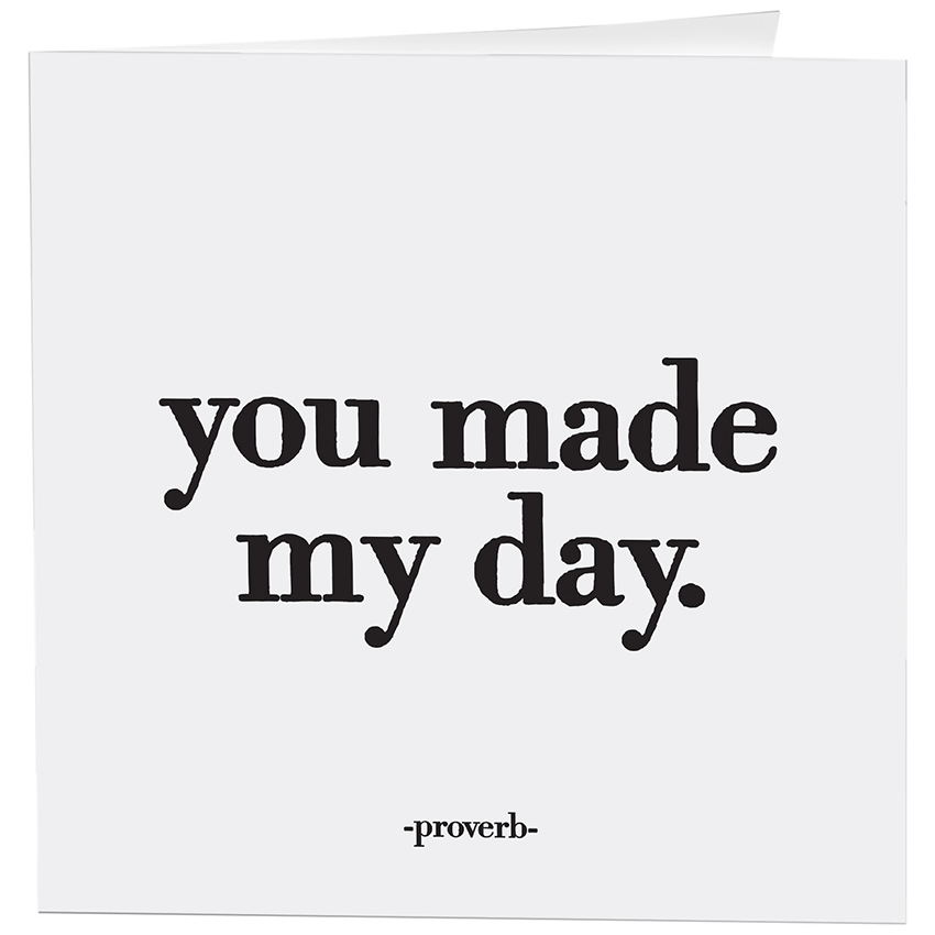 Cards - 261- You Made My Day - Thank You - (Proverb)