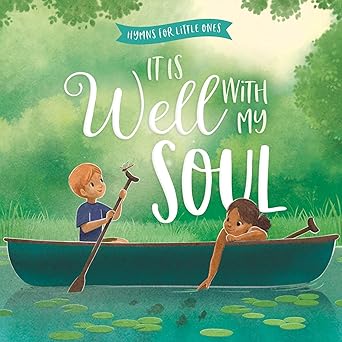 It Is Well with My Soul (Hymns for Little Ones)