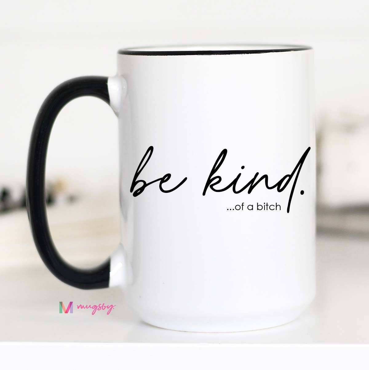 Be Kind of a Bitch Funny Coffee Mug, Funny Mug: 11oz