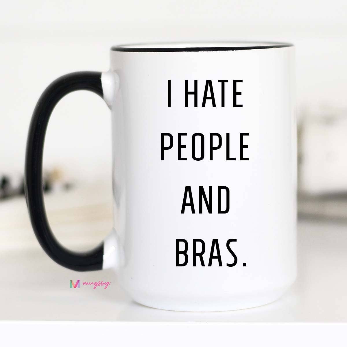I Hate People And Bras Mug: 11oz
