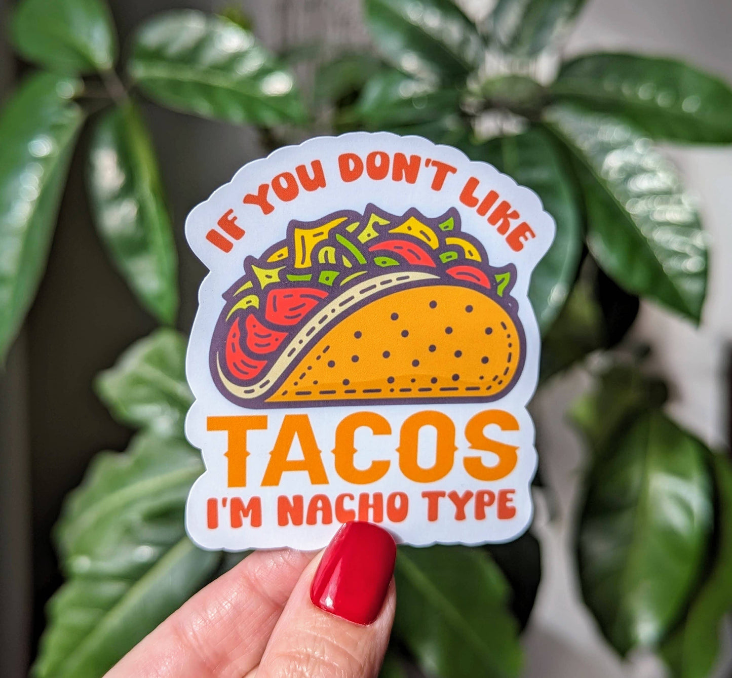 If you don’t like tacos I’m nacho type, funny foodie sticker: Loose