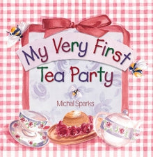 My Very First Tea Party By Michal Sparks