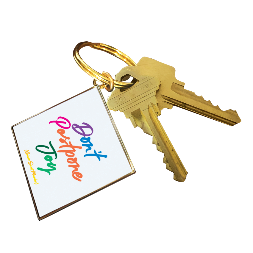 Keychains - KCD335 - Don't Postpone Joy (Marden)