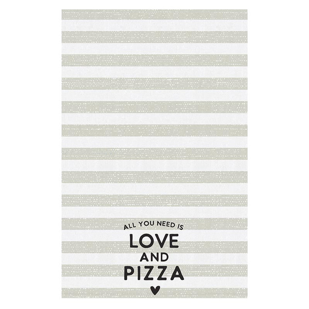ALL YOU NEED IS LOVE & PIZZA TEA TOWEL