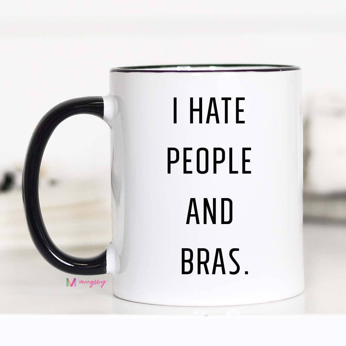 I Hate People And Bras Mug: 11oz