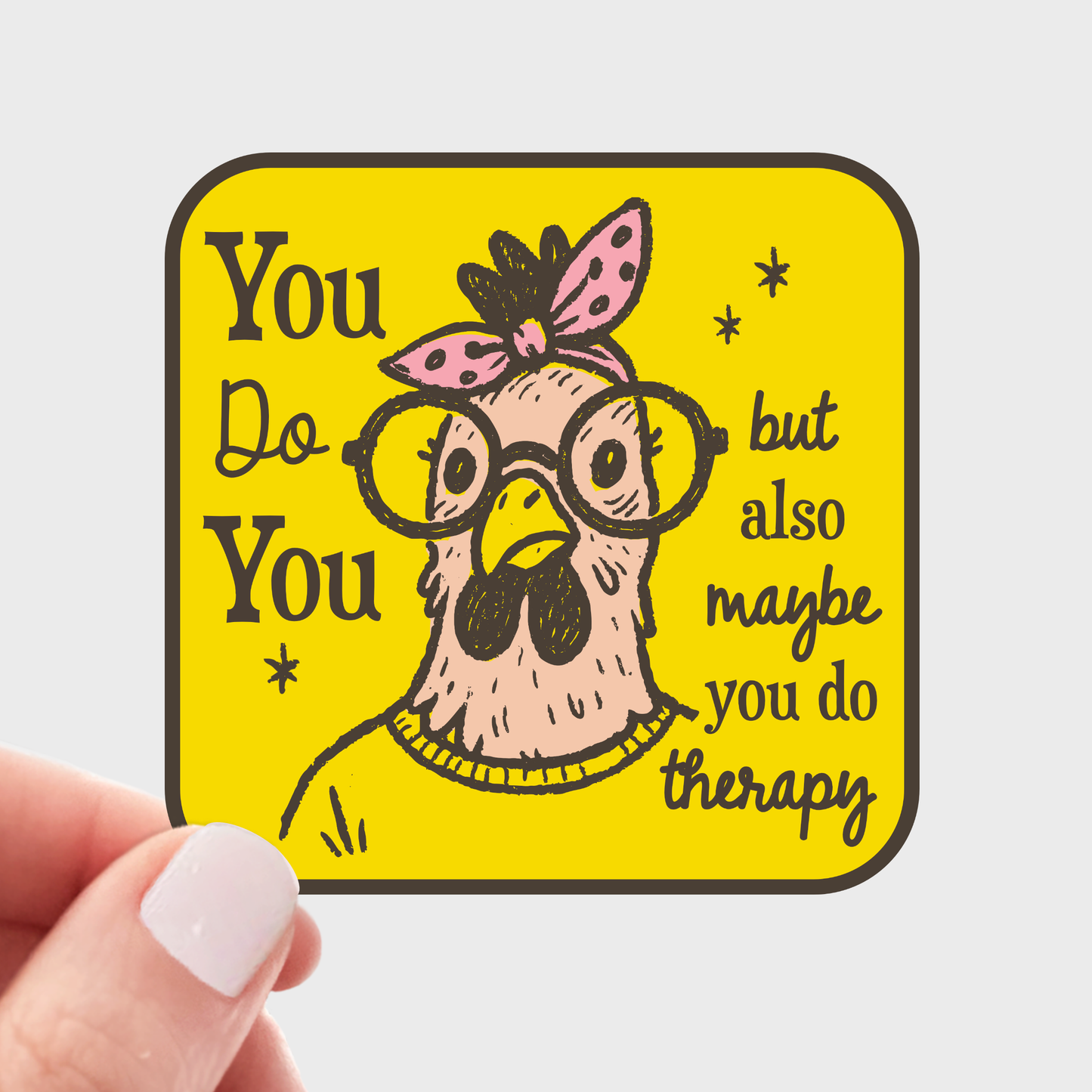 You Do You but Therapy Too Sticker - mental health, chicken