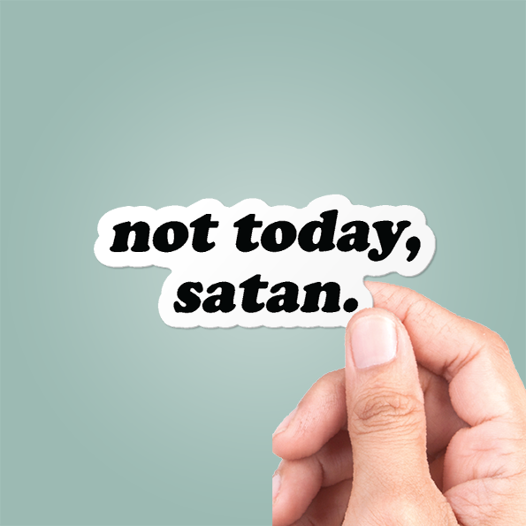 Not Today Satan Funny Sticker Vinyl Decal: 3"