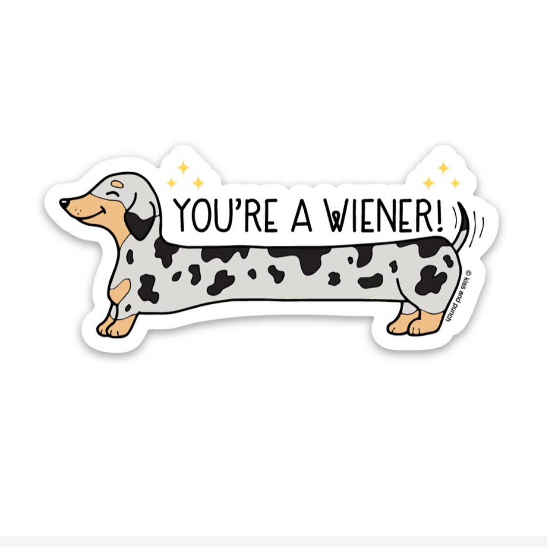 3 Inch You're a Wiener Dachshund Dog Vinyl Sticker