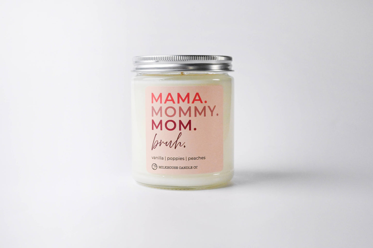 Mama. Mommy. Mom. Bruh. | 7oz Candle Mother's Day Exclusive