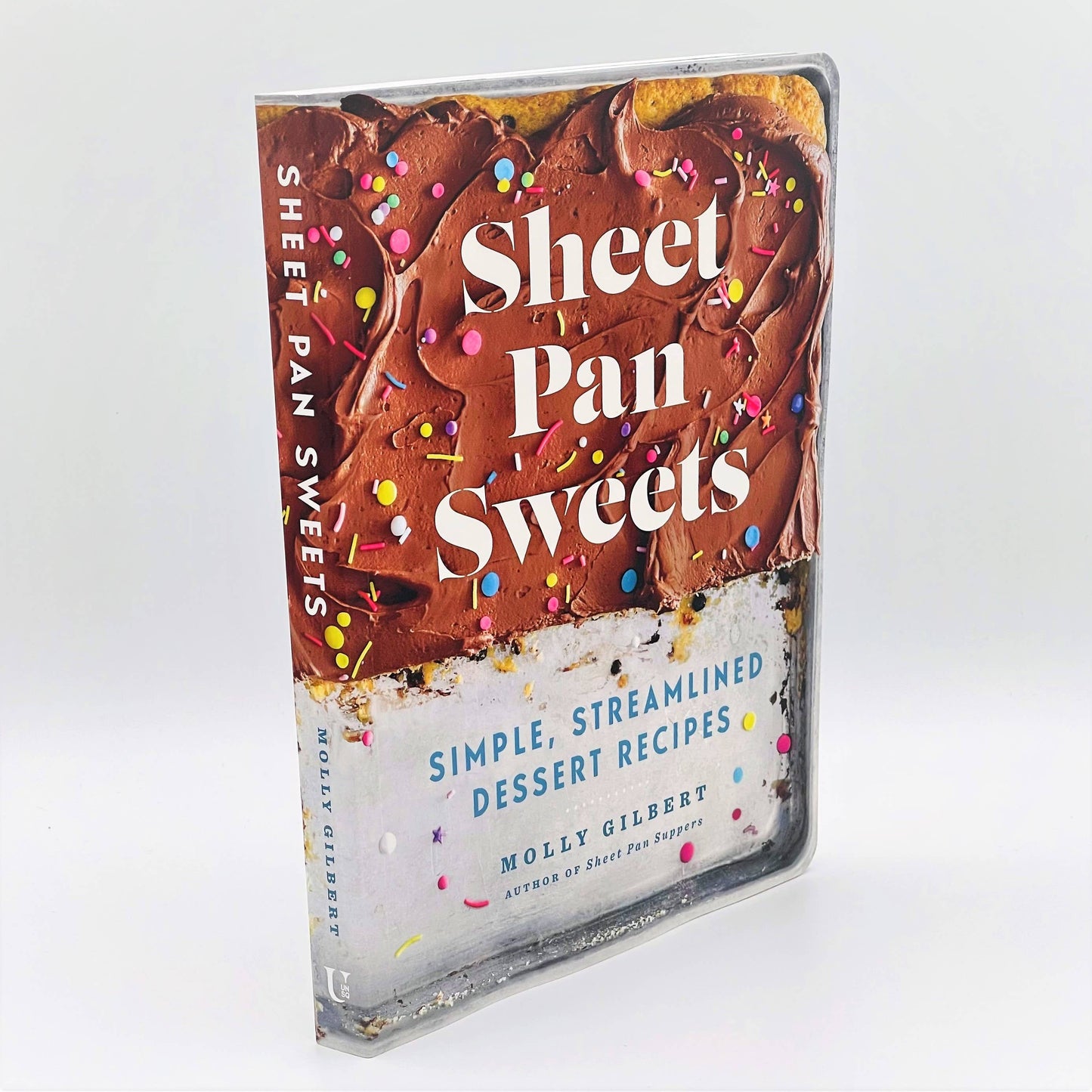 Sheet Pan Sweets: Simple, Streamlined Desserts Cookbook: Trade Paperback