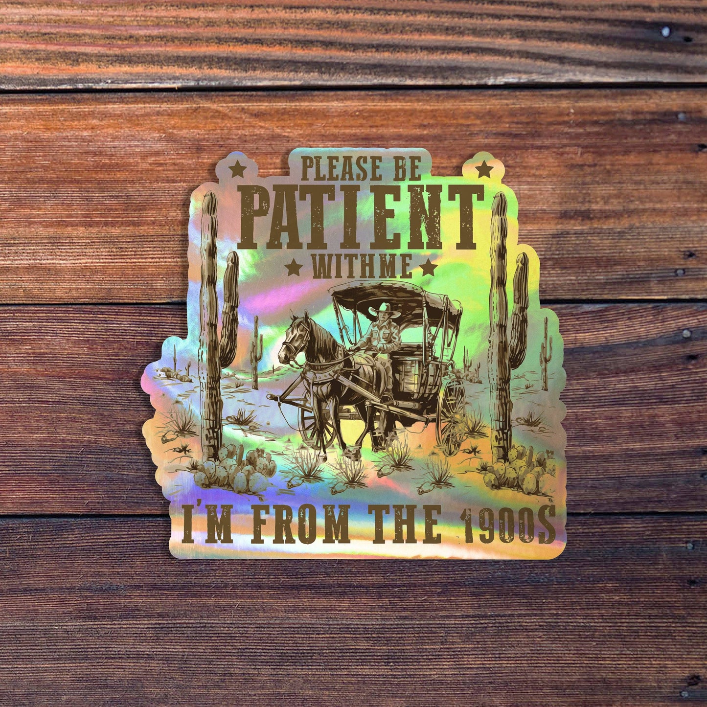 Please Be Patient With Me I'm From The 1900's: Glossy Vinyl / 2 inch