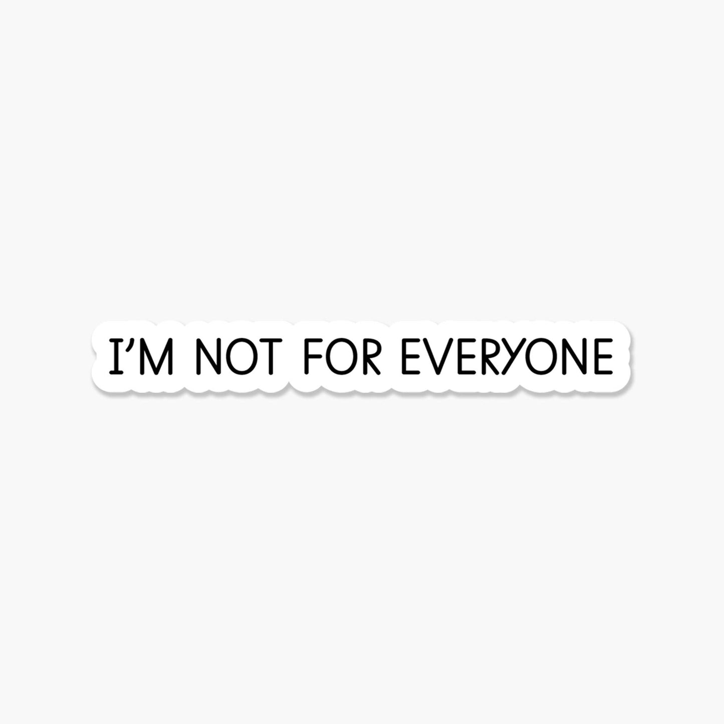 I'm not for everyone 3.25 x 2 in - Everyday Sticker