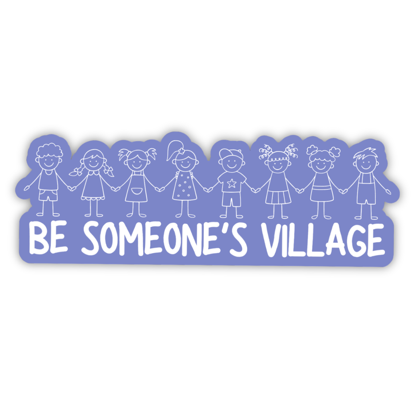Be Someone's Village Sticker