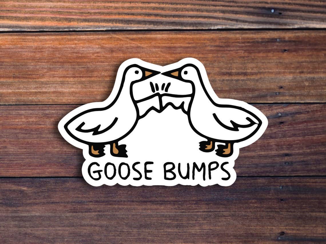 Goose Bumps Sticker: Glossy Vinyl / 2 inch