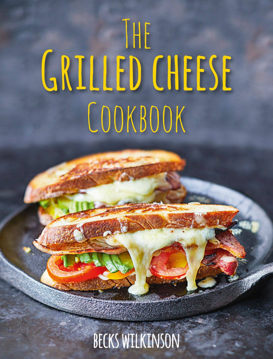 The Grilled Cheese Cookbook: Hardcover