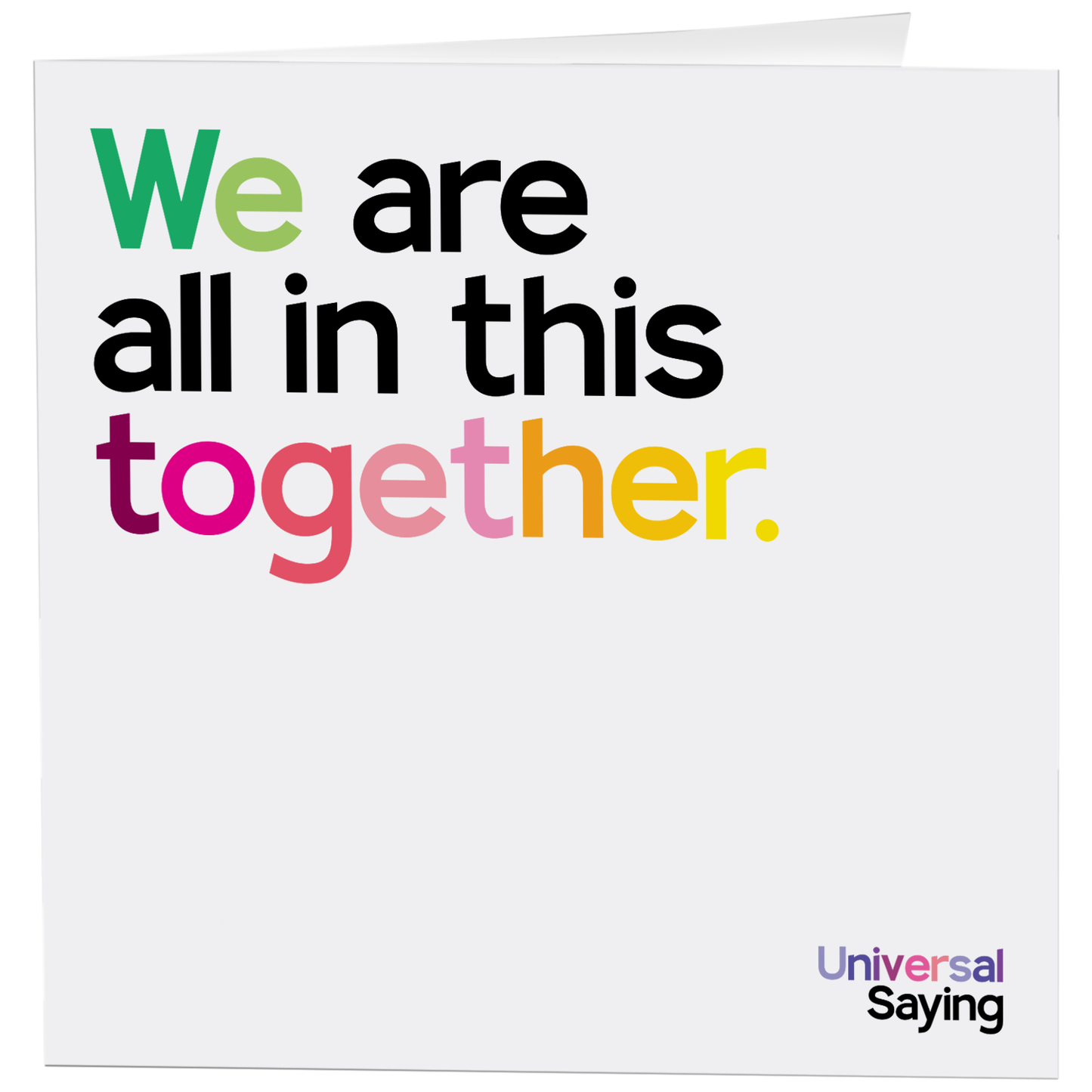 Cards - D392- We Are All In This Together (Universal Saying)