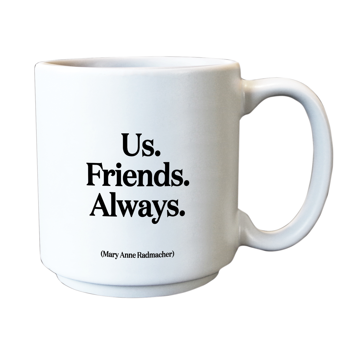 Mini Mugs - E252 - Us. Friends. Always (Mary Anne Radmacher)