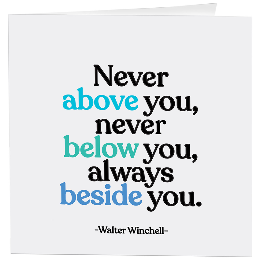 Cards - D309 - Never Above You - Love - (Walter Winchell)